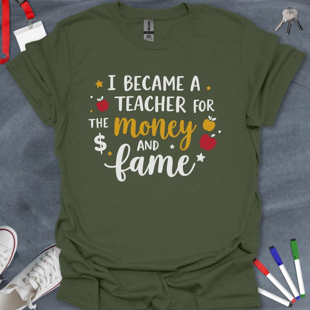 Teacher T-Shirt Military Green / S Teacher Fame & Fortune T-Shirt