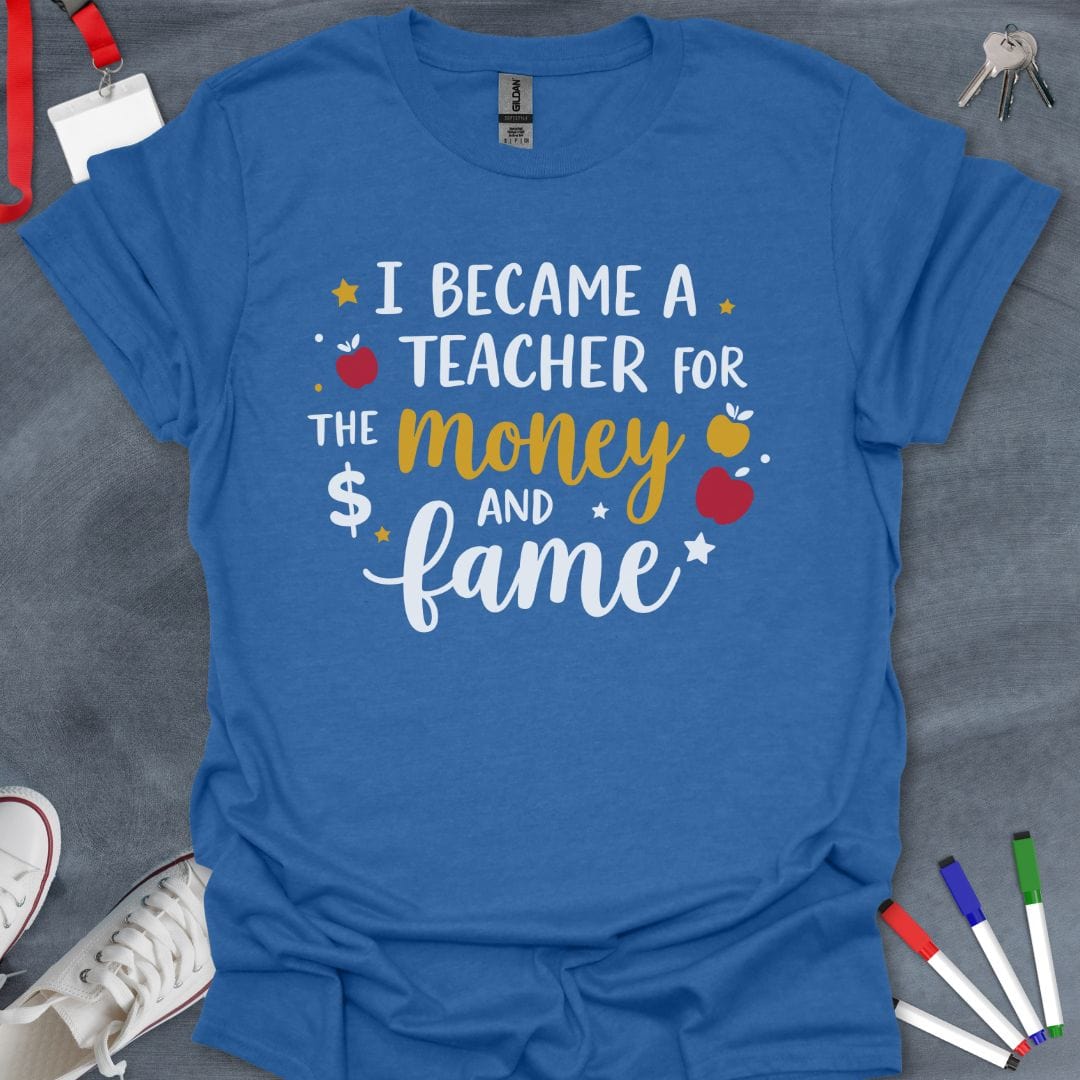 Teacher T-Shirt Heather Royal / S Teacher Fame & Fortune T-Shirt