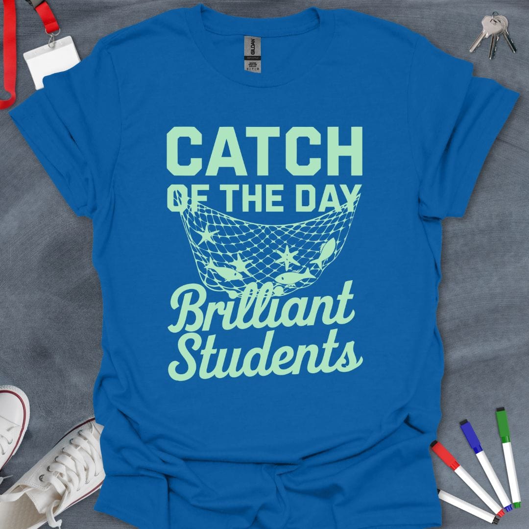 Teacher T-Shirt Royal / S Catch of the Day: Brilliant Students T-Shirt