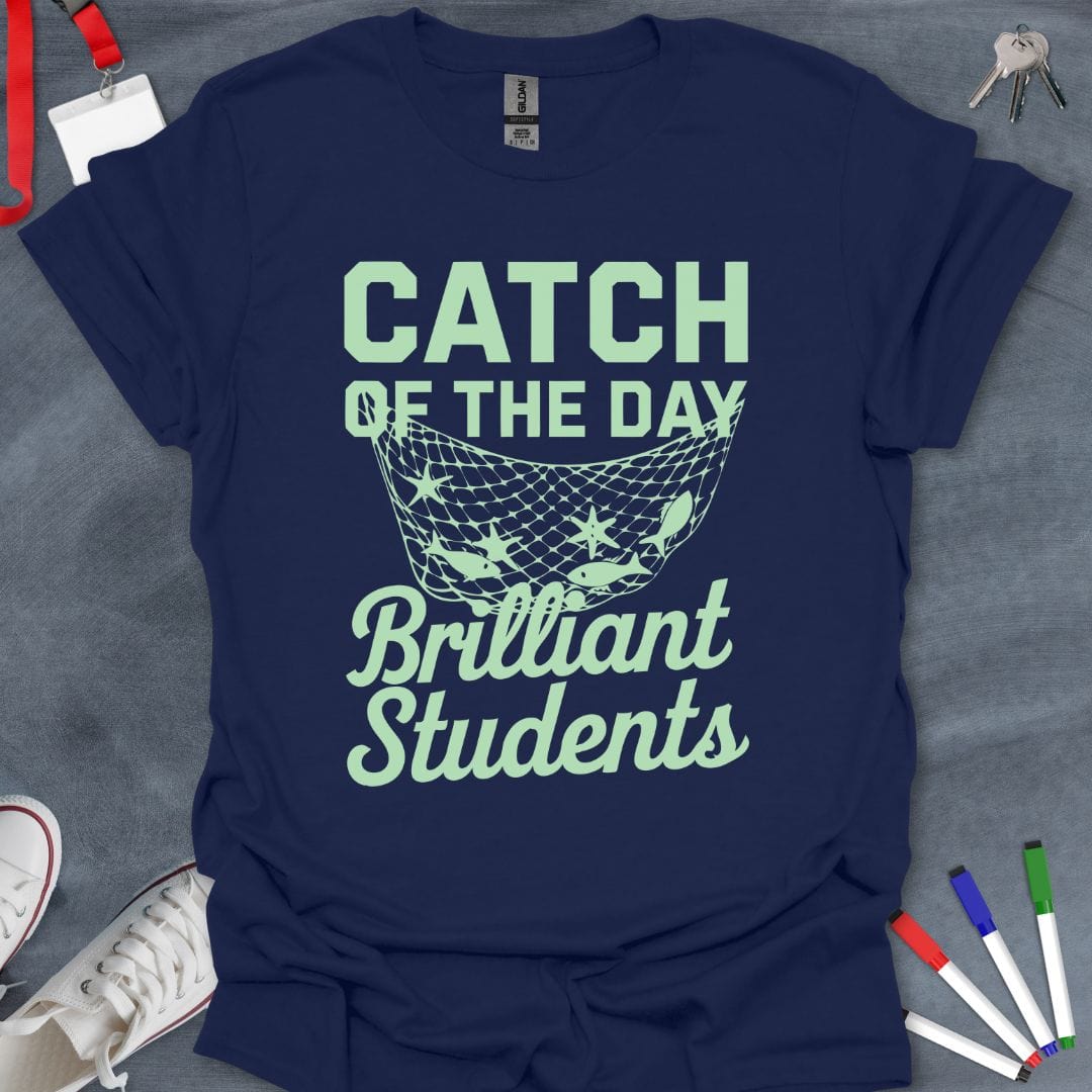 Teacher T-Shirt Navy / S Catch of the Day: Brilliant Students T-Shirt