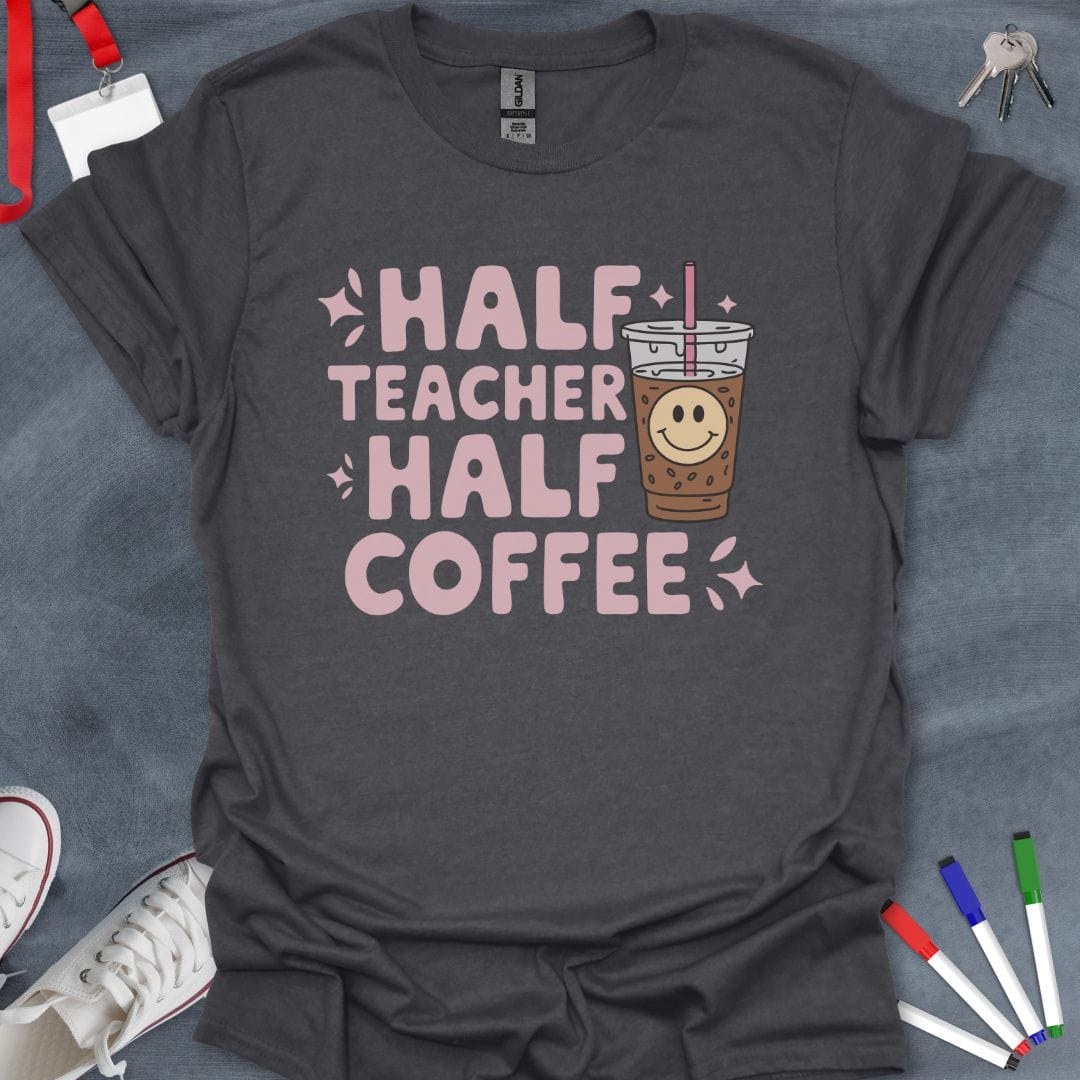 Teacher T-Shirt Dark Heather / S Half Teacher Half Coffee T-Shirt