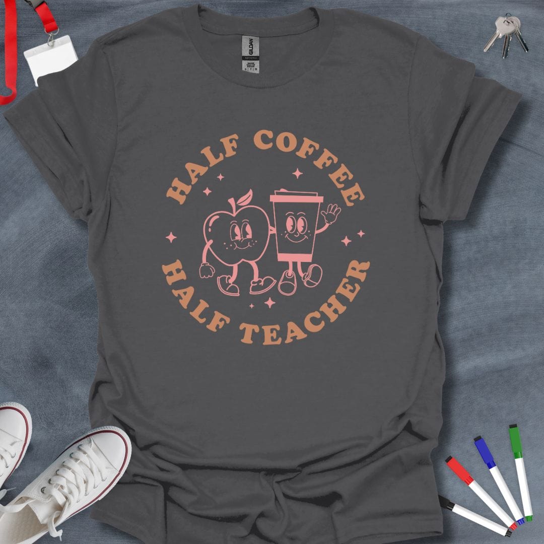 Teacher T-Shirt Charcoal / S Half Coffee Half Teacher Retro T-Shirt