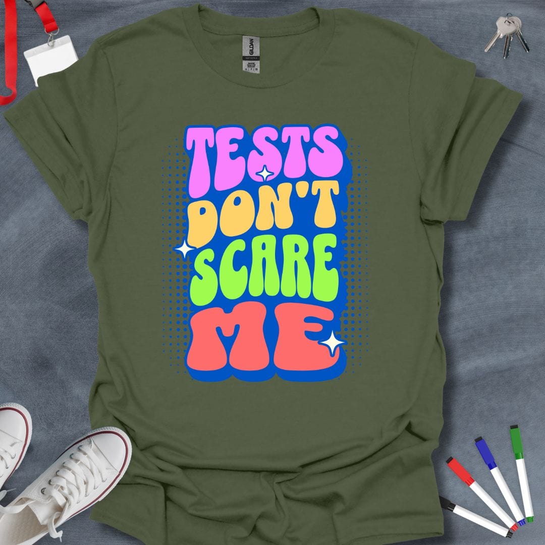 Teacher T-Shirt Military Green / S Tests Don't Scare Me T-Shirt