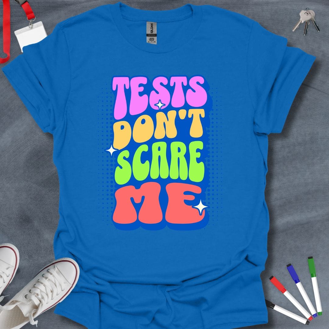 Teacher T-Shirt Royal / S Tests Don't Scare Me T-Shirt