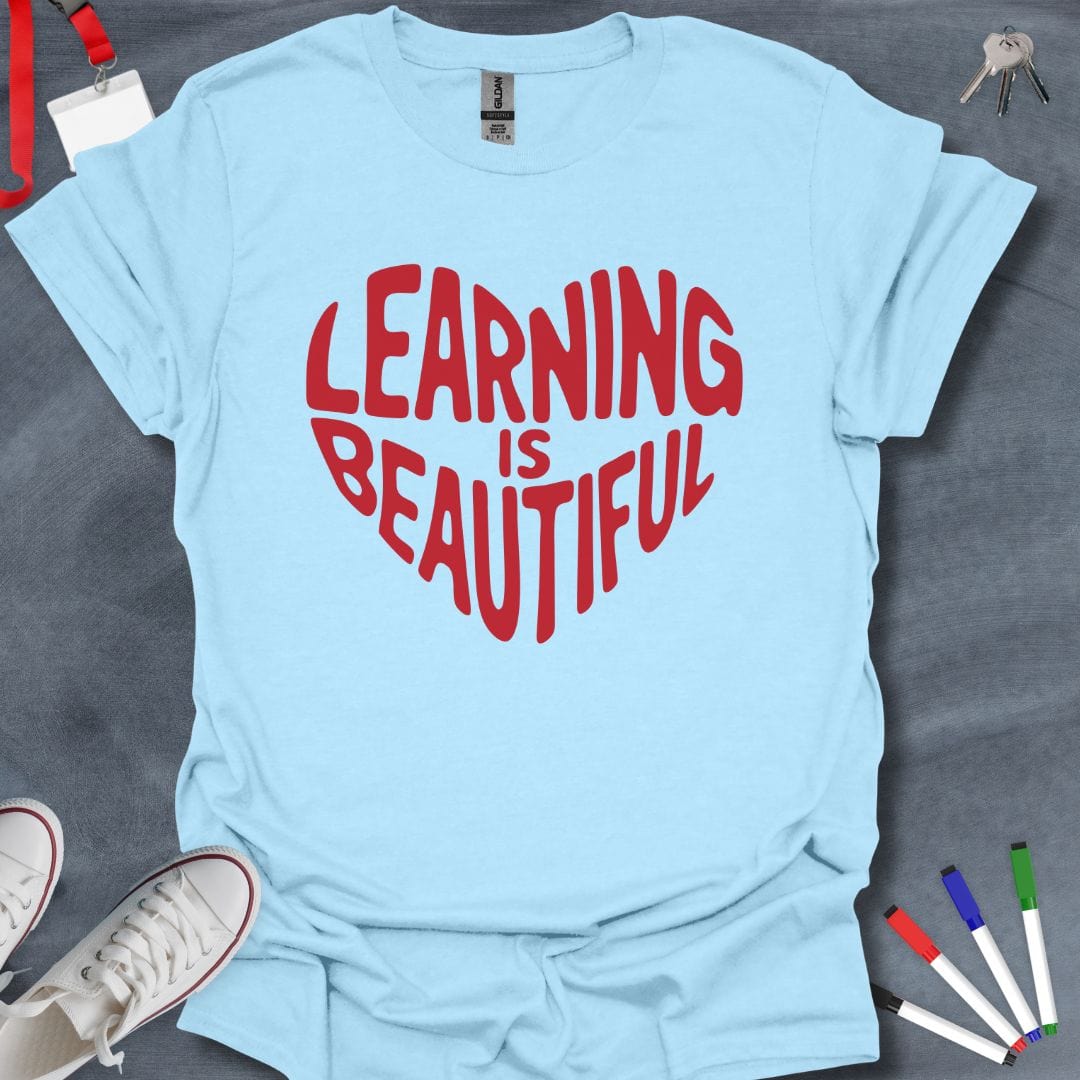 Teacher T-Shirt Light Blue / S Learning is Beautiful Educator T-Shirt