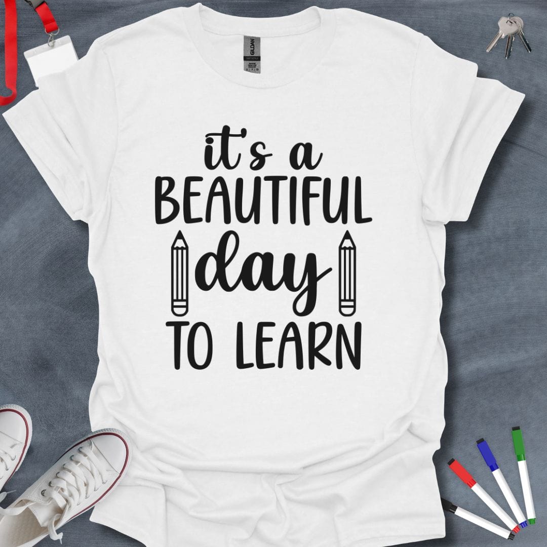 Teacher T-Shirt White / S It's a Beautiful Day to Learn T-Shirt