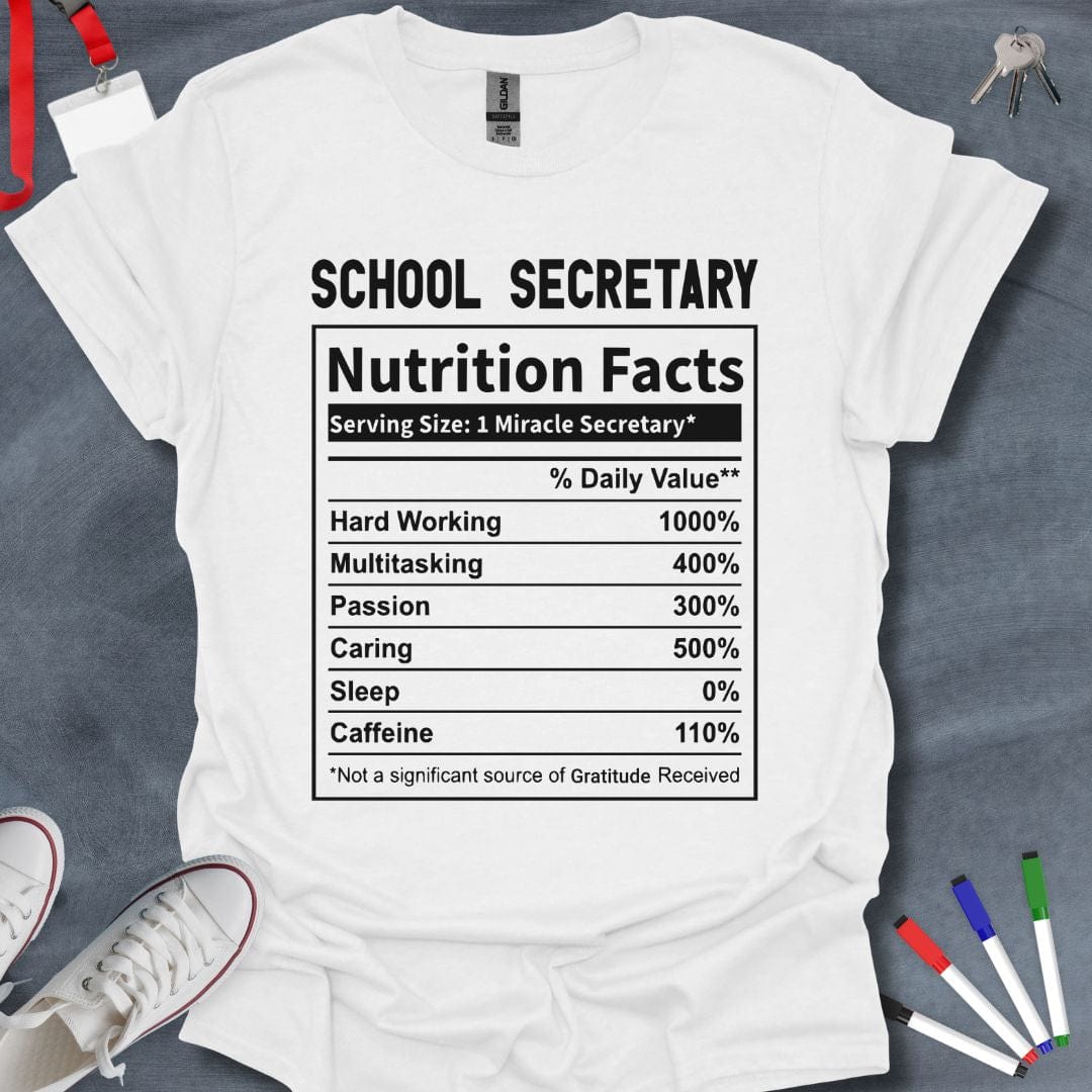 Teacher T-Shirt White / S School Secretary Nutrition Facts T-Shirt