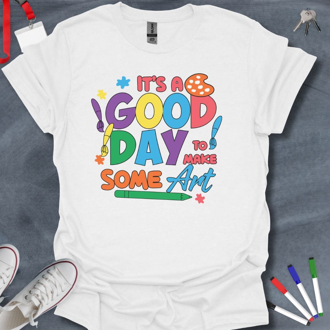 Teacher T-Shirt White / S It's a Good Day to Make Some Art T-Shirt