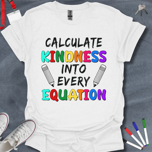 Teacher T-Shirt White / S Calculate Kindness Into Every Equation Teacher T-Shirt