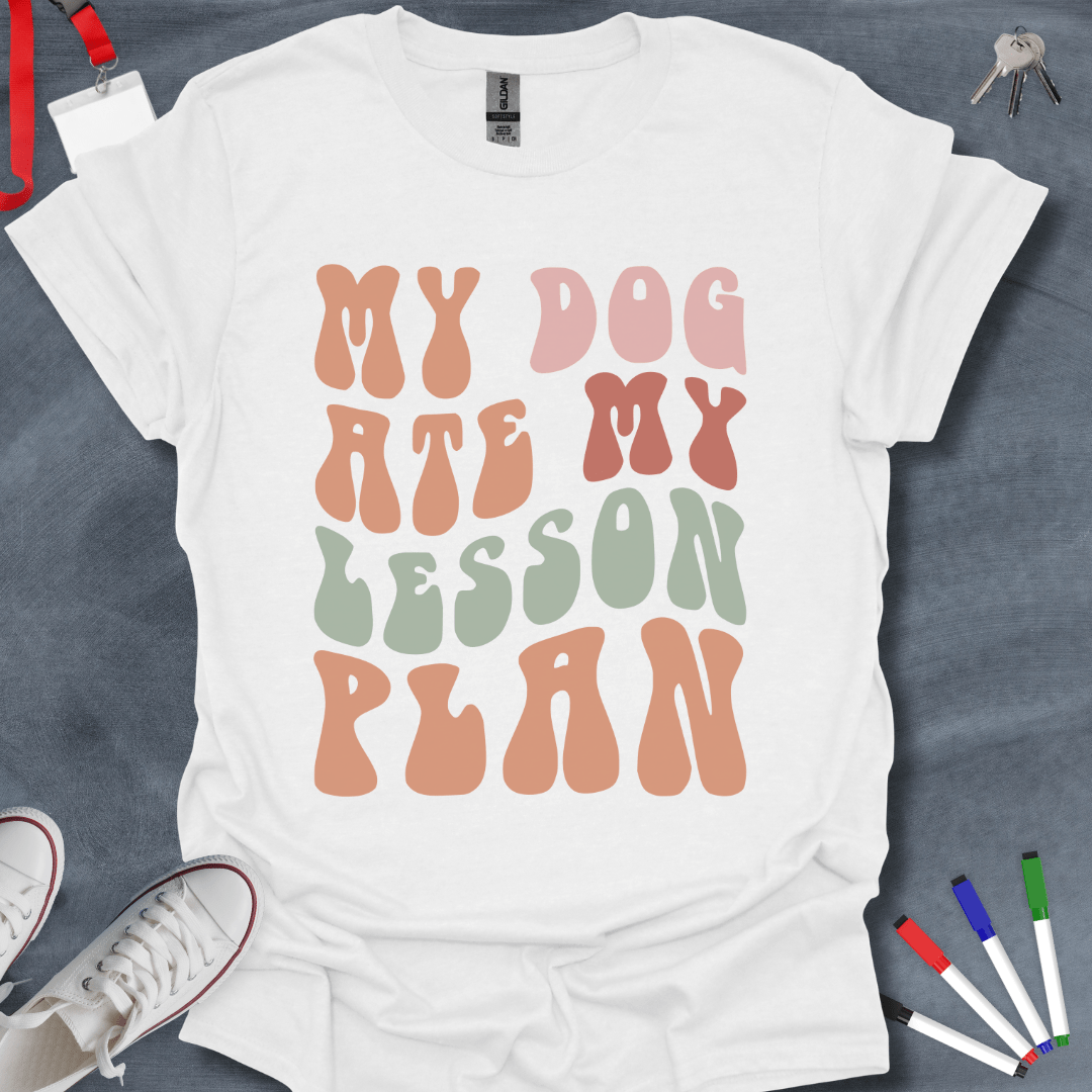 Teacher T-Shirt White / S My Dog Ate My Lesson Plan T-Shirt