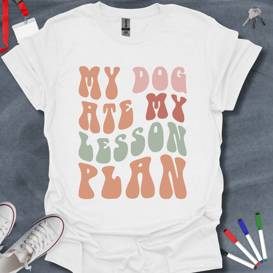 Teacher T-Shirt White / S My Dog Ate My Lesson Plan T-Shirt