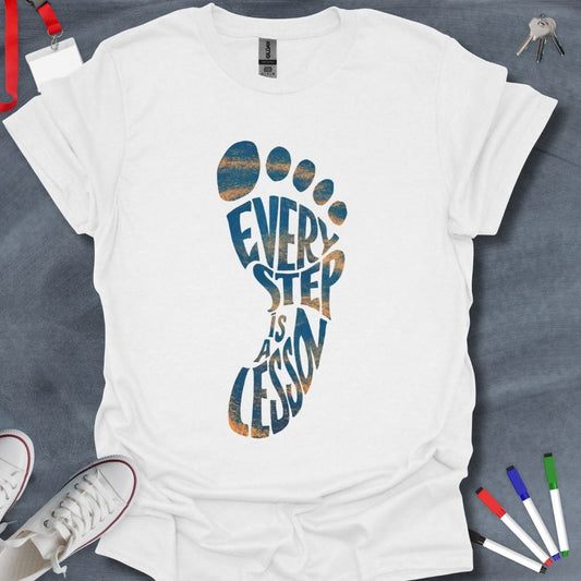 Teacher T-Shirt White / S Every Step is a Lesson T-Shirt