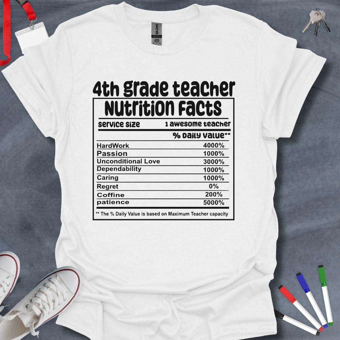 Teacher T-Shirt White / S 4th Grade Teacher Nutrition Facts T-Shirt