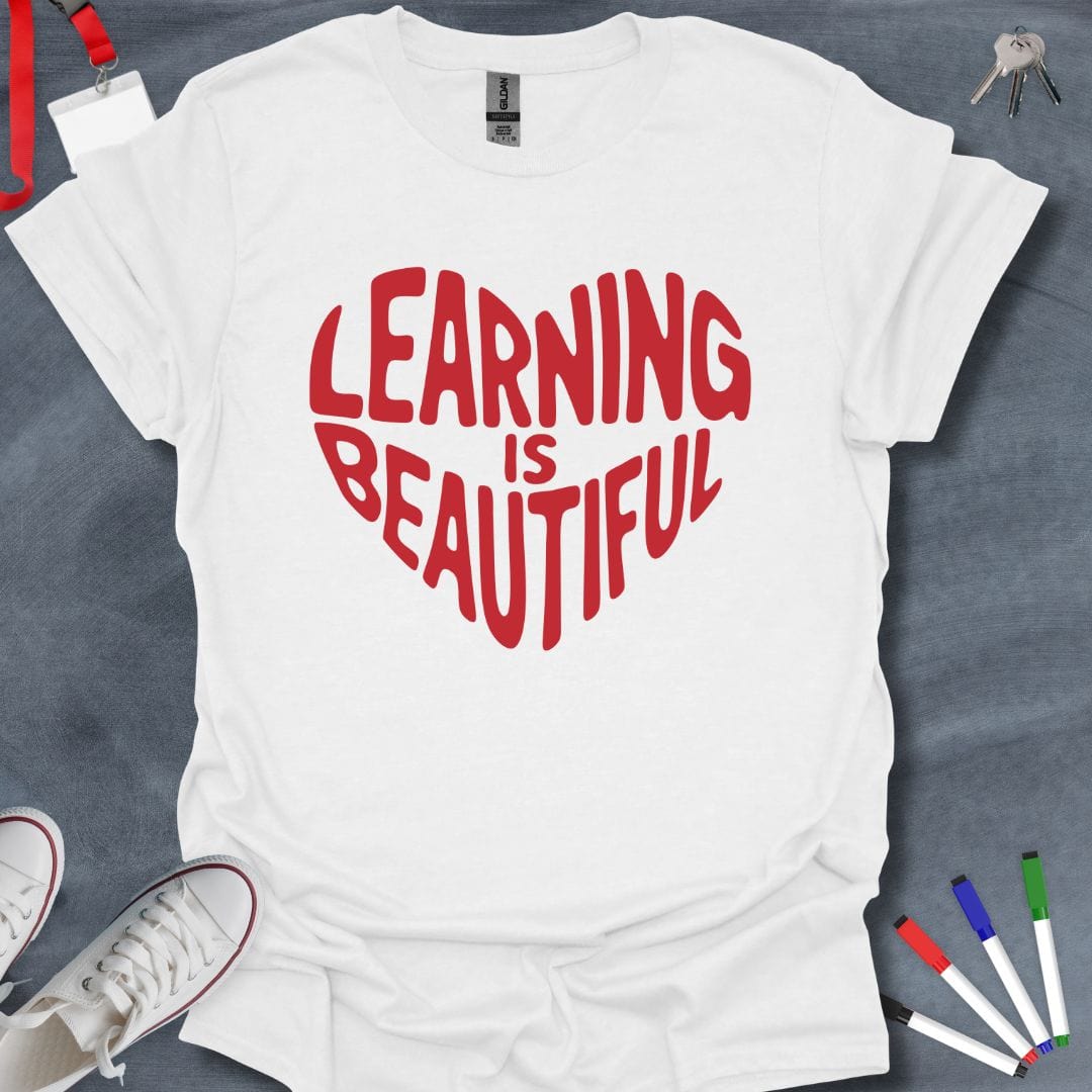 Teacher T-Shirt White / S Learning is Beautiful Educator T-Shirt