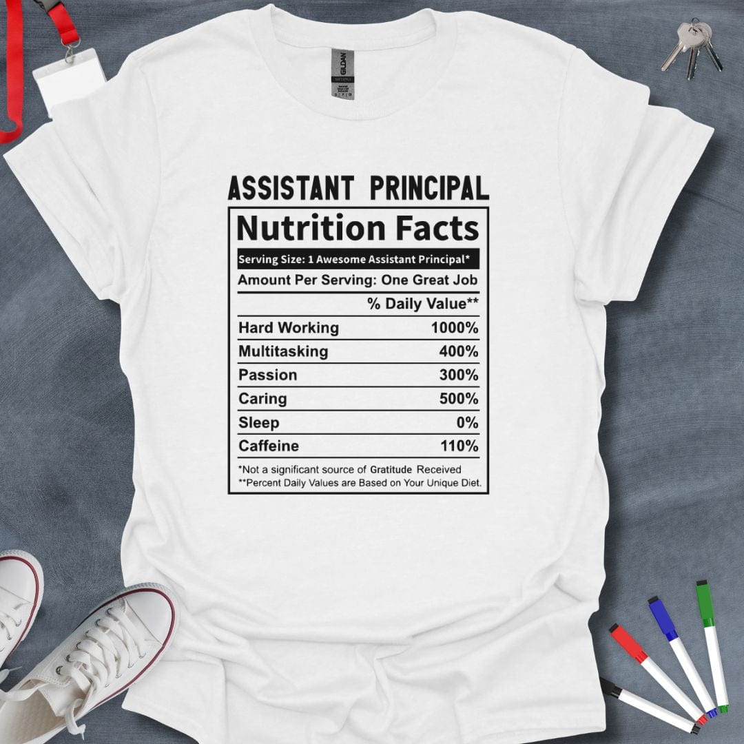 Teacher T-Shirt White / S Assistant Principal Nutrition Facts T-Shirt