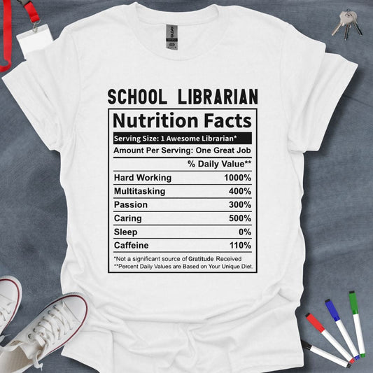 Teacher T-Shirt White / S School Librarian Nutrition Facts T-Shirt