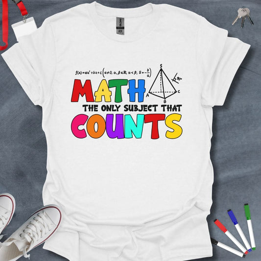 Teacher T-Shirt White / S Math: The Only Subject That Counts T-Shirt