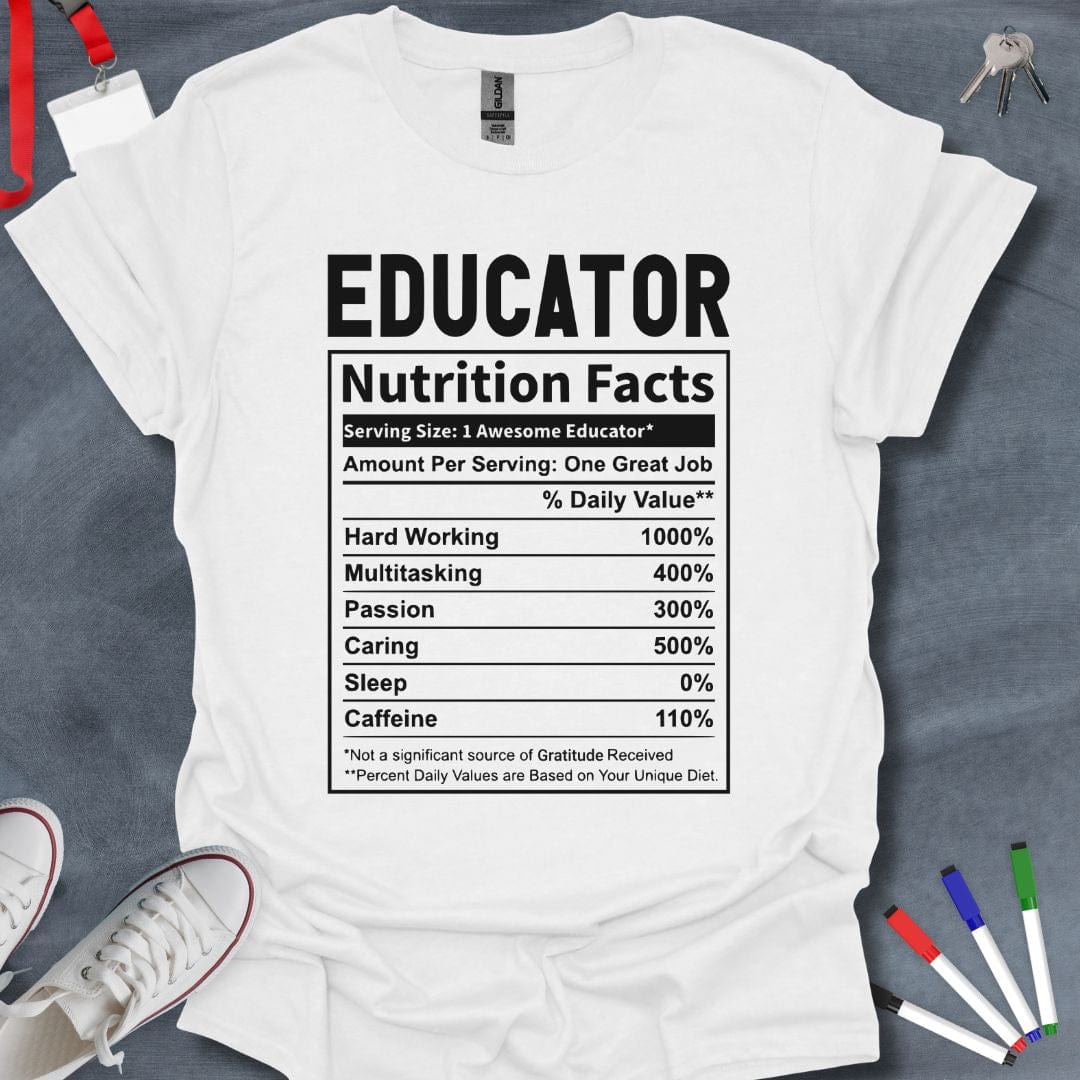 Teacher T-Shirt White / S Educator Nutrition Facts T-Shirt