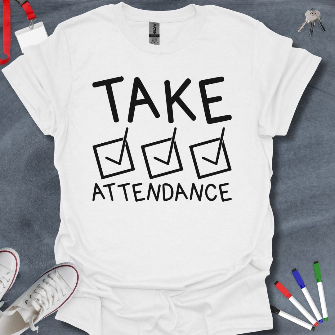 Teacher T-Shirt White / S Take Attendance T-Shirt