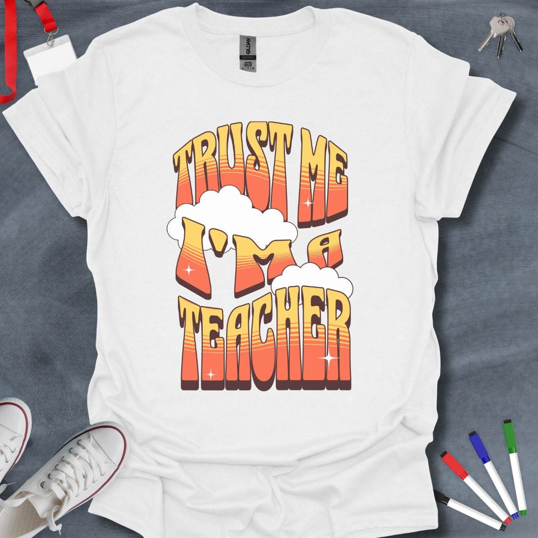 Teacher T-Shirt White / S Trust Me I'm a Teacher T-Shirt