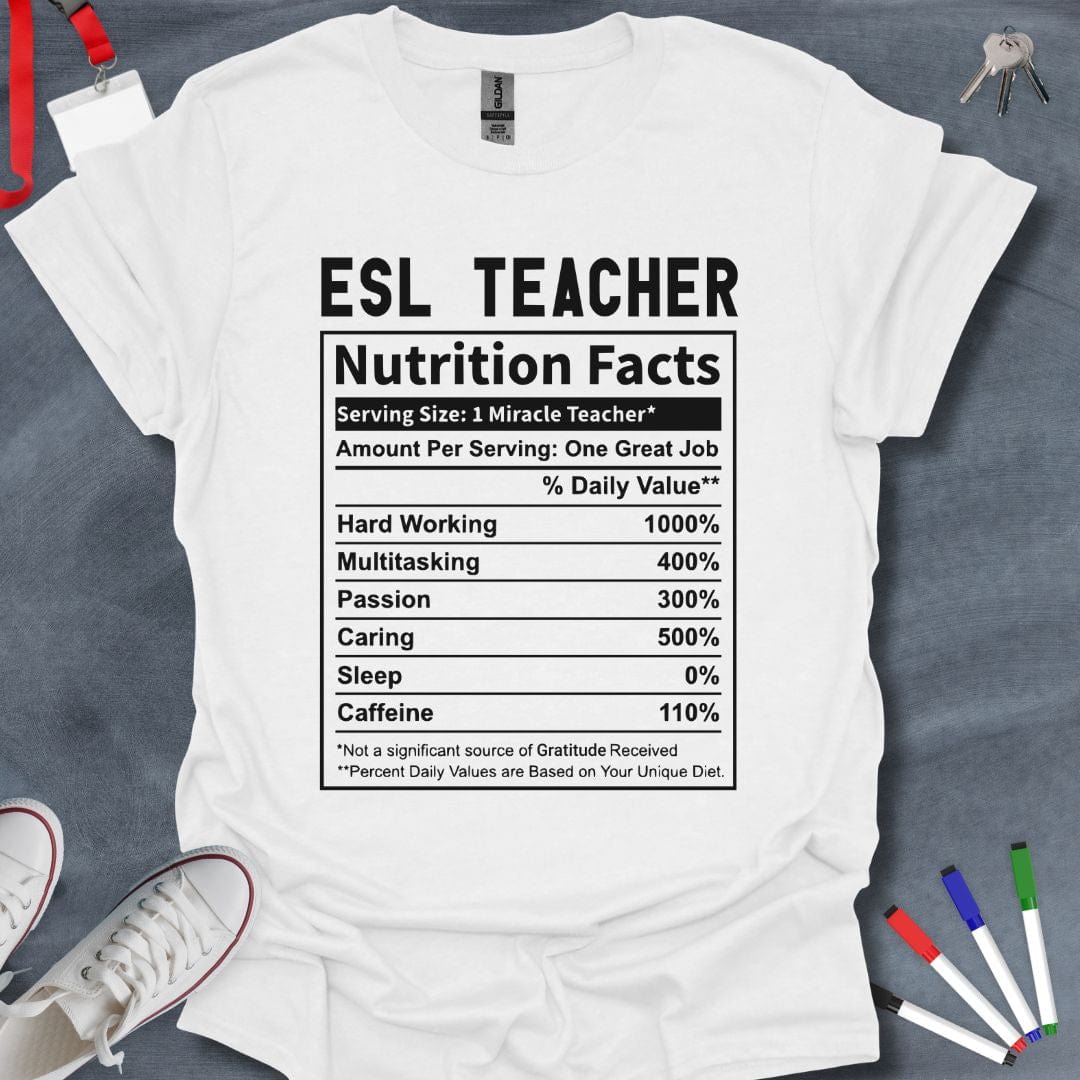 Teacher T-Shirt White / S ESL Teacher Nutrition Facts T-Shirt