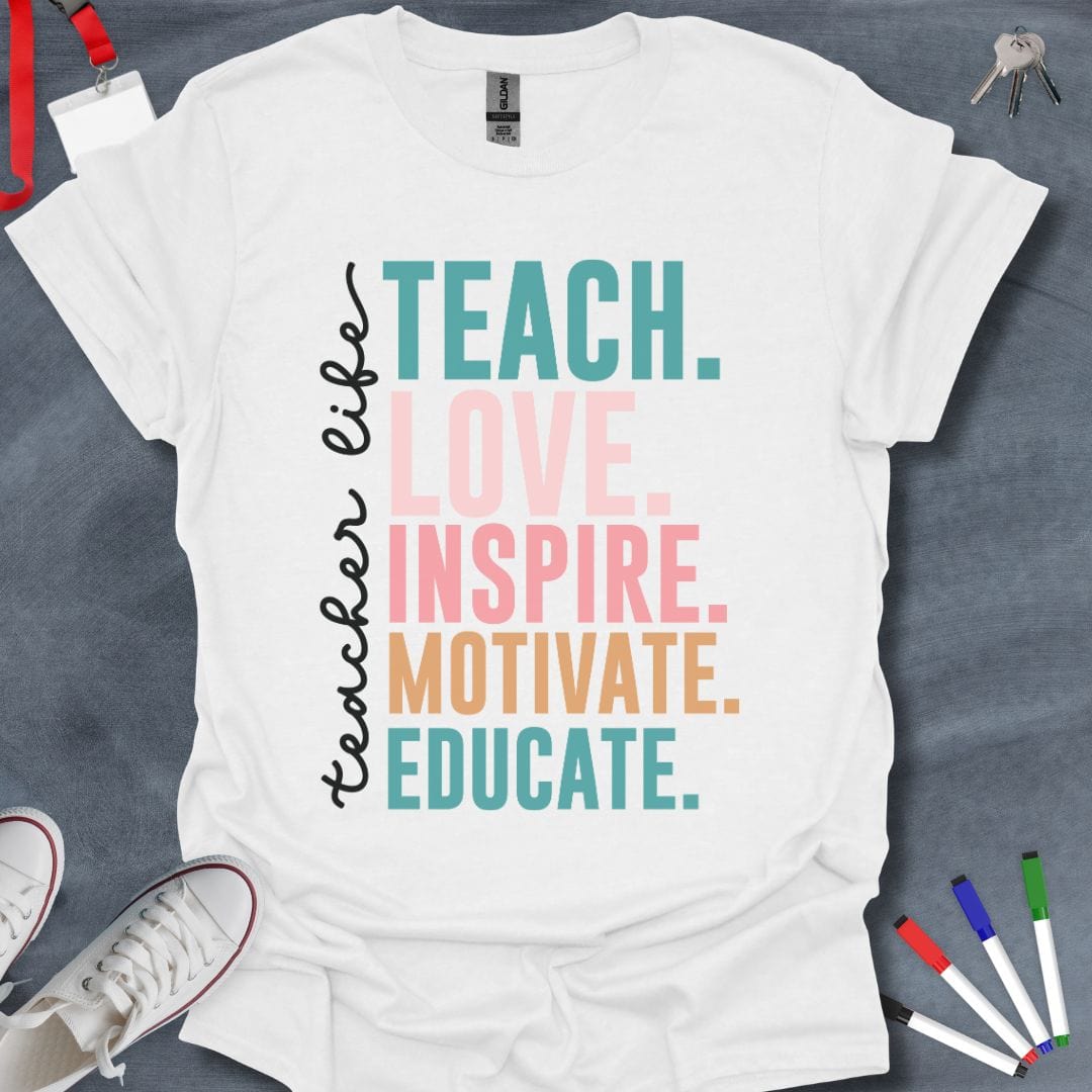 Teacher T-Shirt White / S Teach Love Inspire Motivate Educate T-Shirt