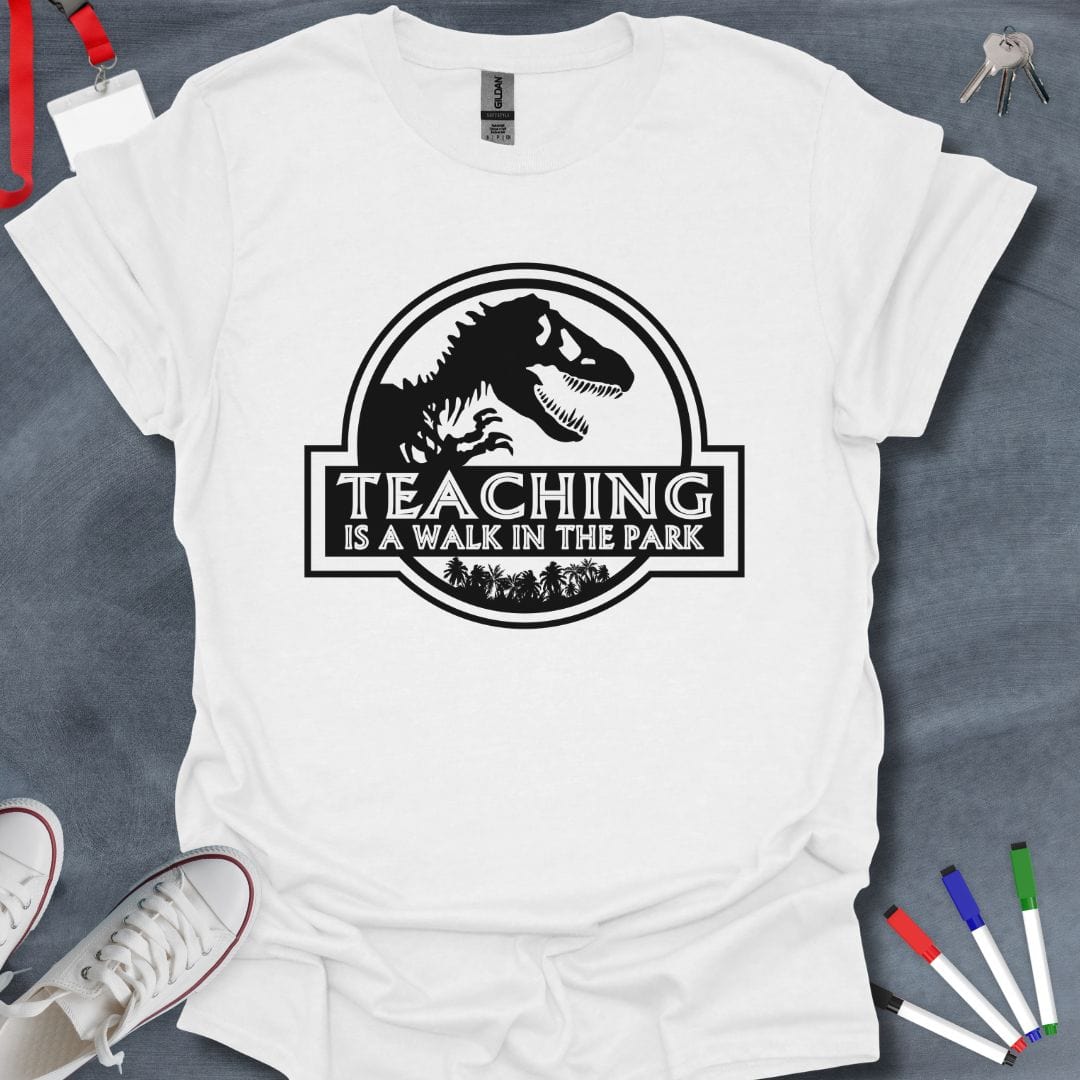 Teacher T-Shirt White / S Teaching is a Walk in the Park T-Shirt