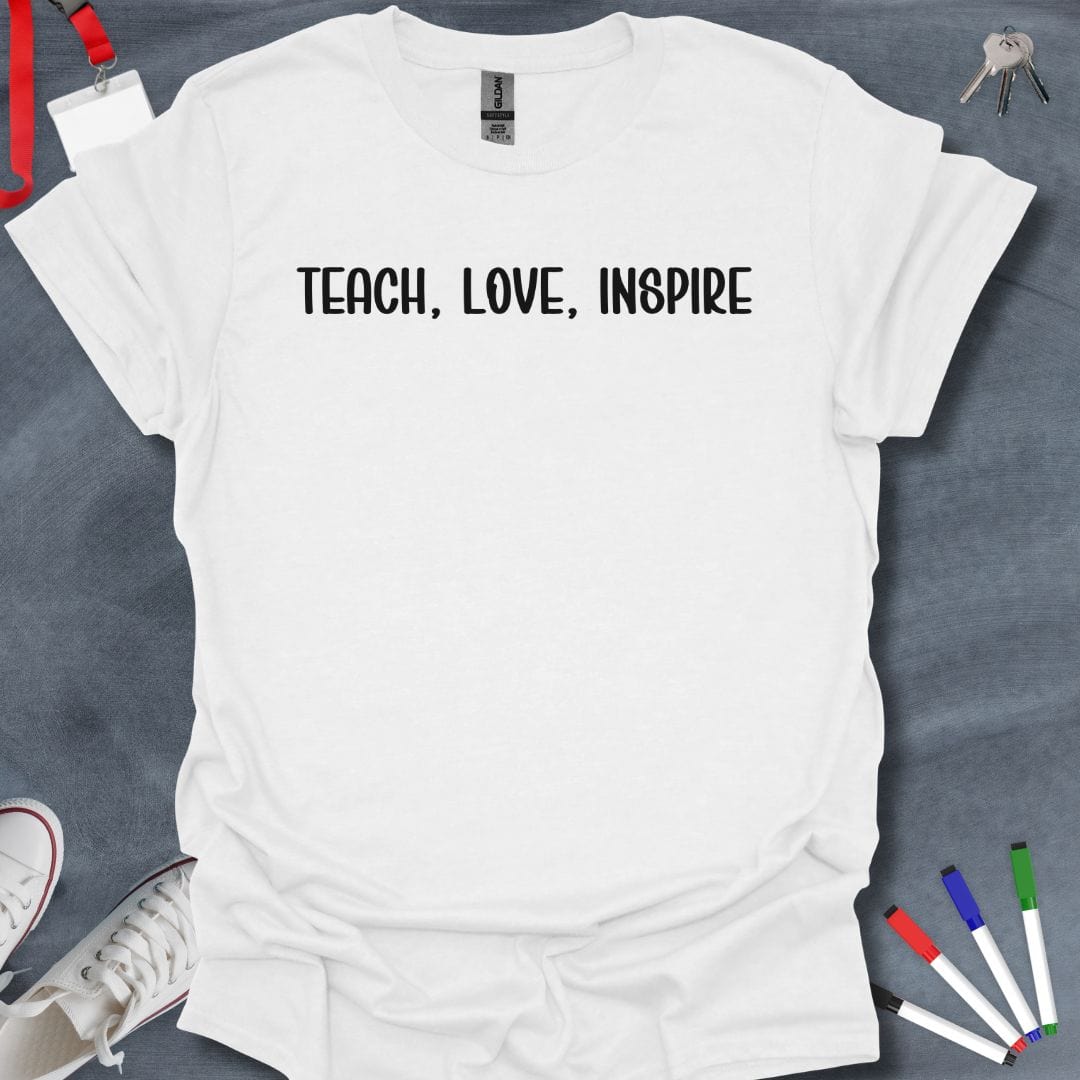 Teacher T-Shirt White / S Teach, Love, Inspire T-Shirt