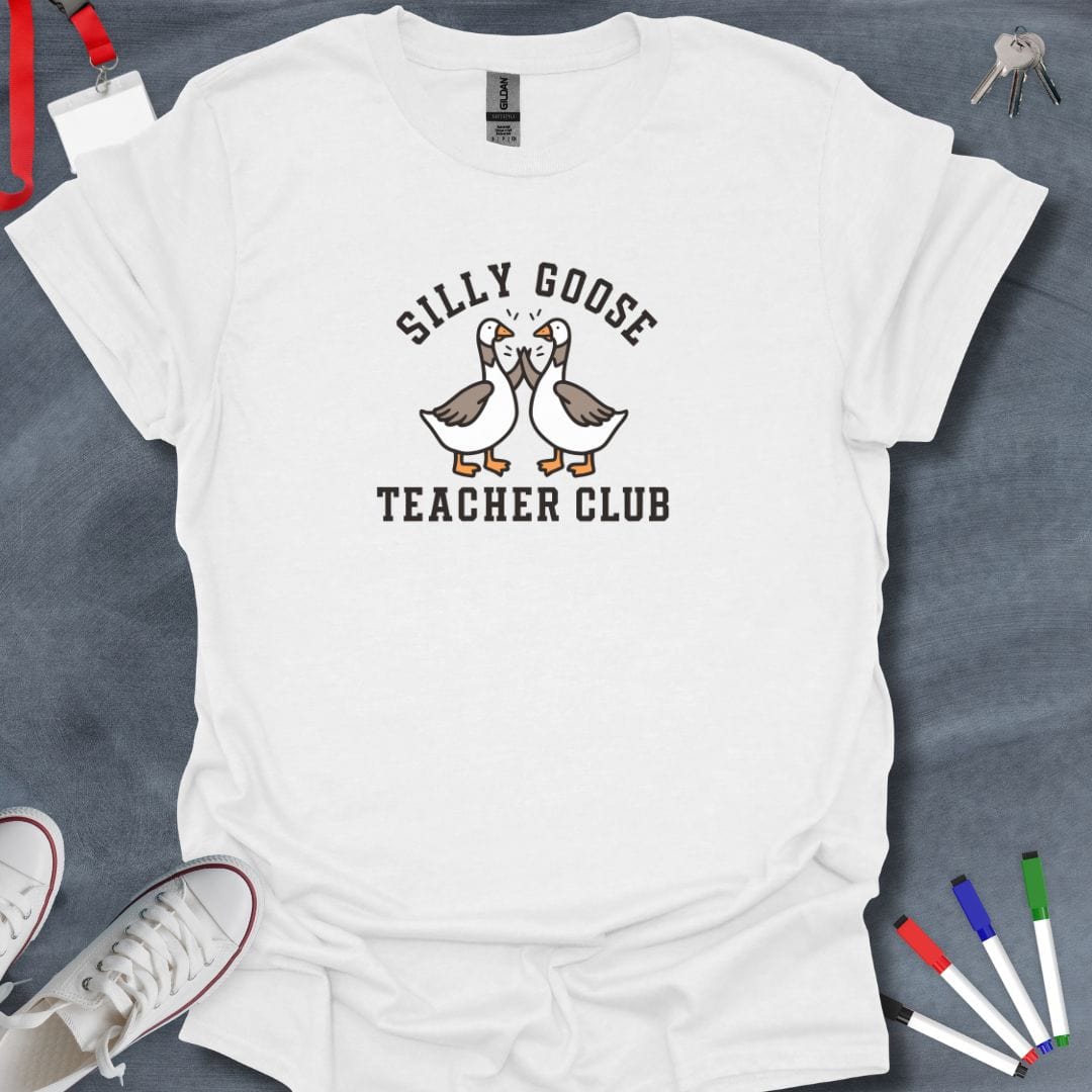 Teacher T-Shirt White / S Silly Goose Teacher Club T-Shirt