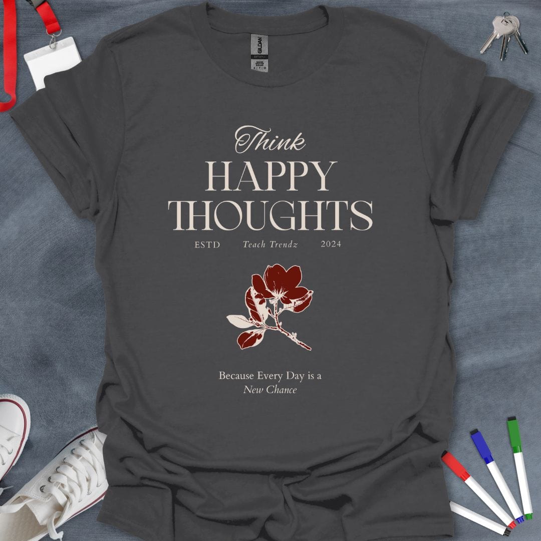 Teacher T-Shirt Charcoal / S Think Happy Thoughts Inspirational T-Shirt