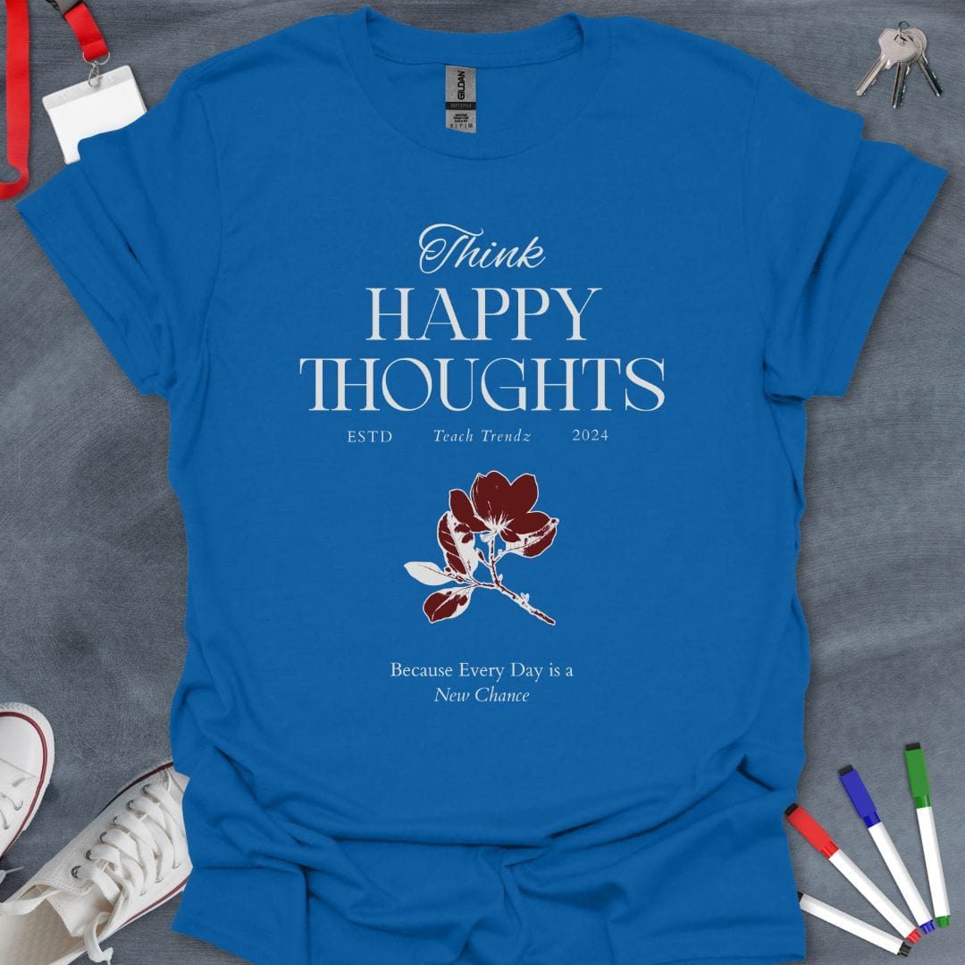 Teacher T-Shirt Royal / S Think Happy Thoughts Inspirational T-Shirt