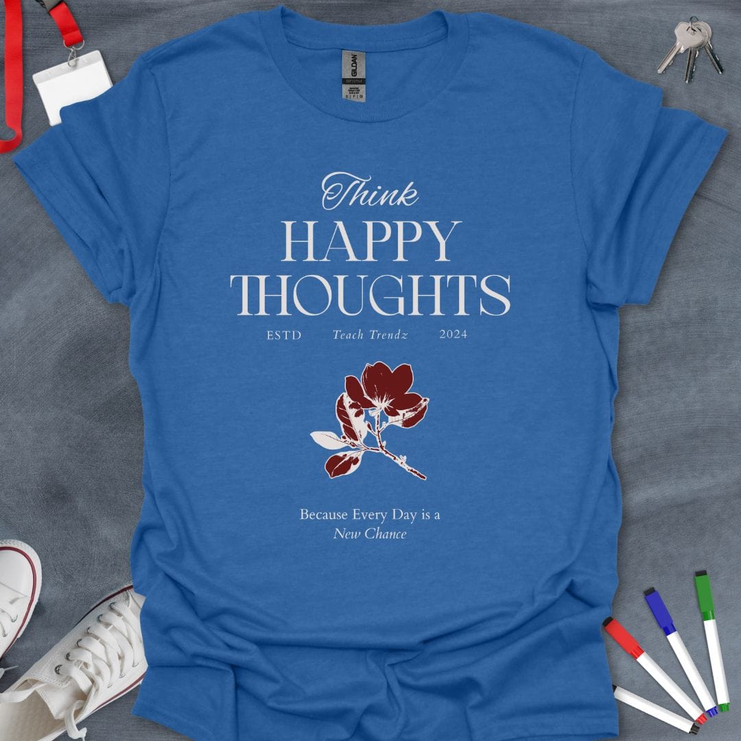 Teacher T-Shirt Heather Royal / S Think Happy Thoughts Inspirational T-Shirt