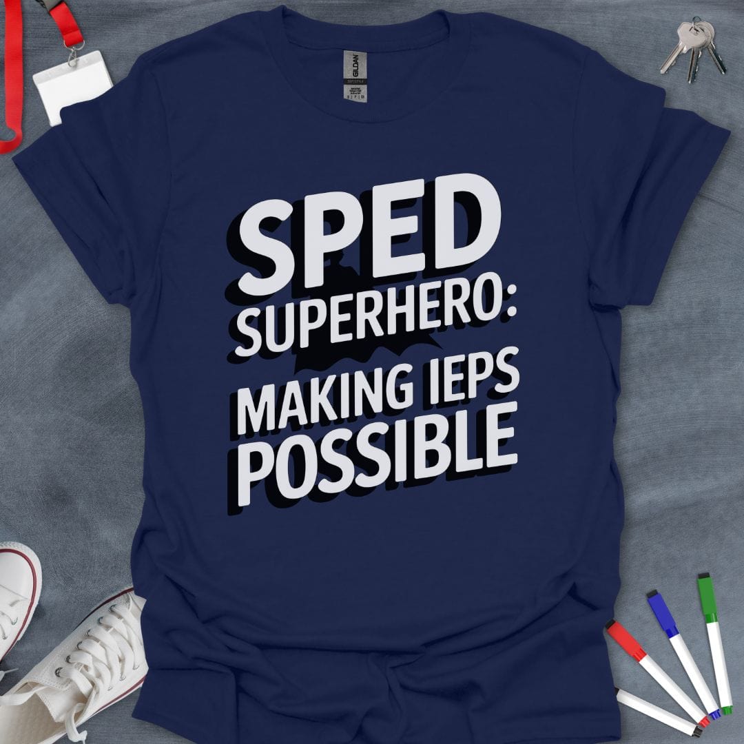 Teacher T-Shirt Navy / S SPED Superhero IEPs T-Shirt