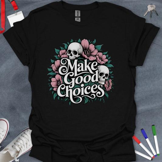 Teacher T-Shirt Black / S Make Good Choices T-Shirt