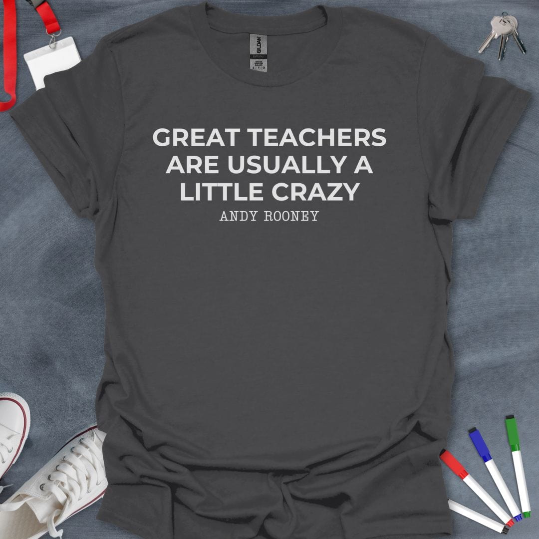 Teacher T-Shirt Charcoal / S Crazy Great Teachers Quote T-Shirt