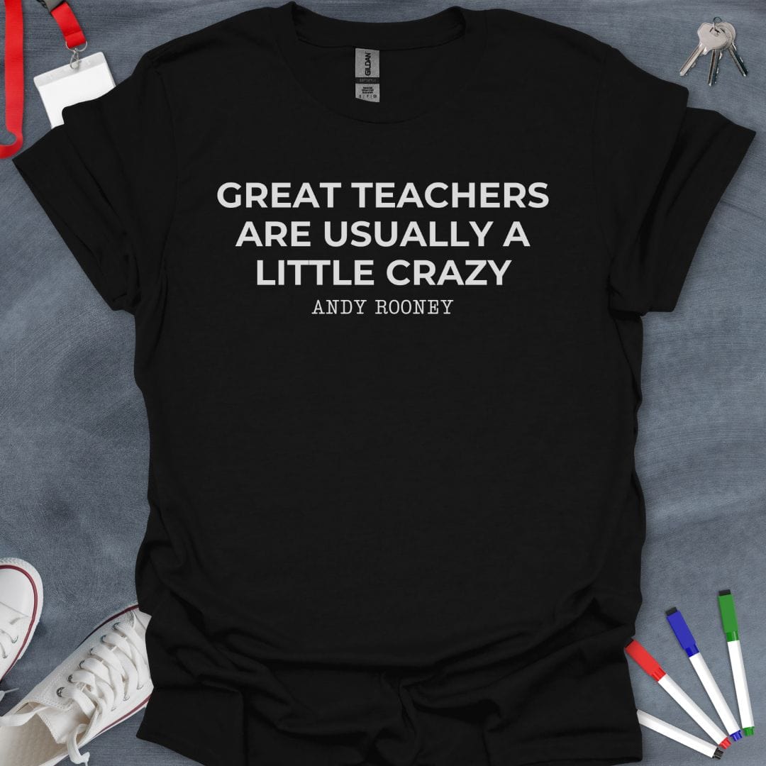 Teacher T-Shirt Black / S Crazy Great Teachers Quote T-Shirt