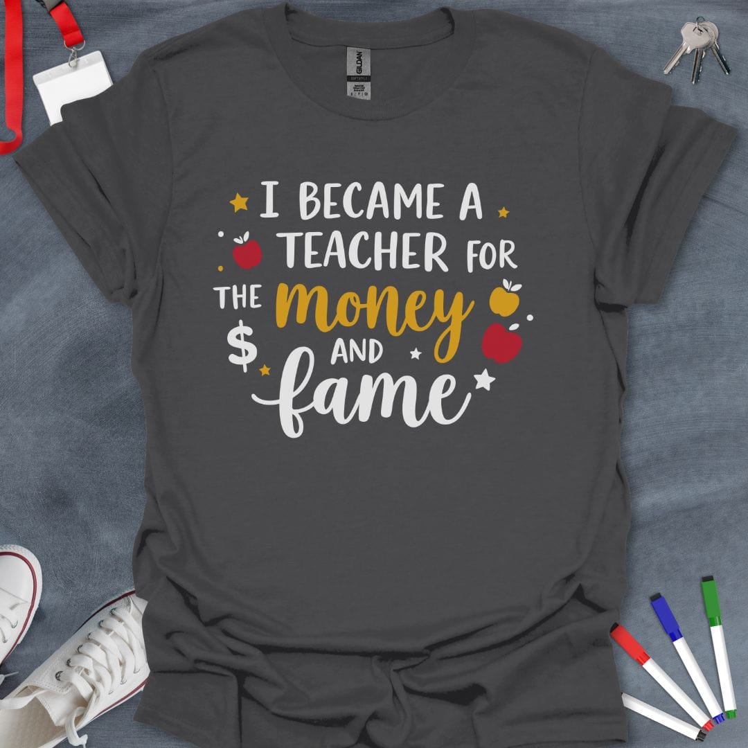 Teacher T-Shirt Charcoal / S Teacher Fame & Fortune T-Shirt