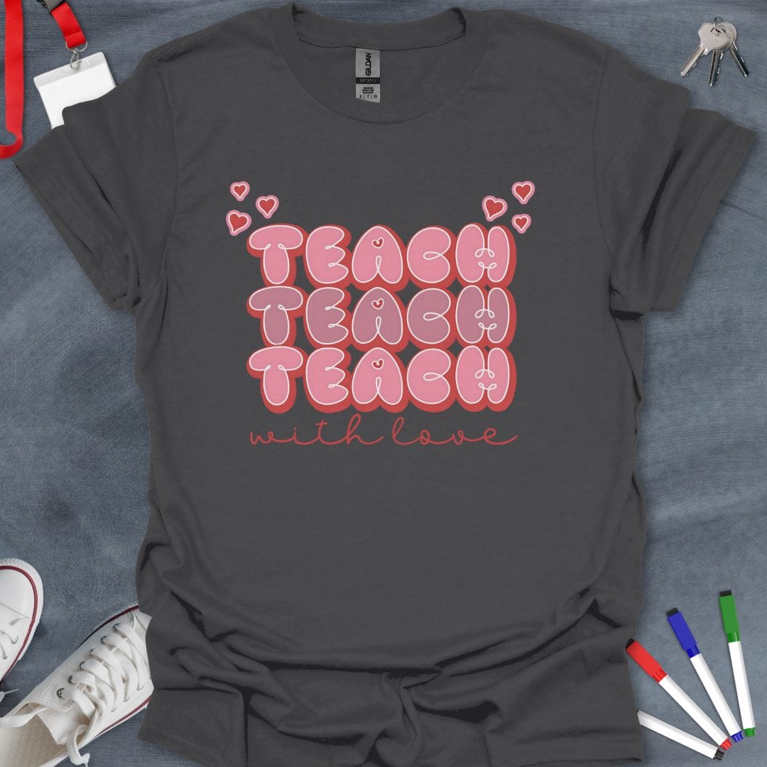 Teacher T-Shirt Charcoal / S Teach with Love T-Shirt