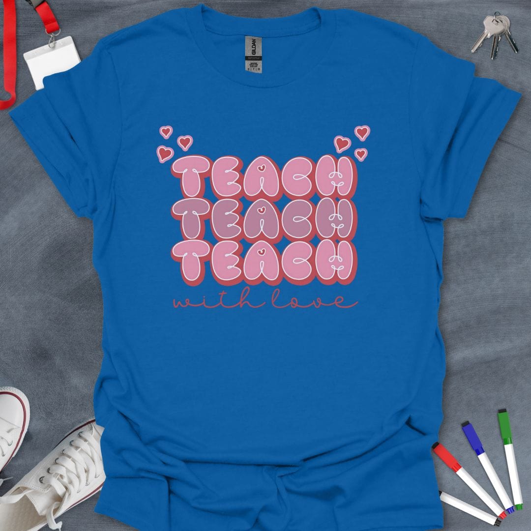 Teacher T-Shirt Royal / S Teach with Love T-Shirt