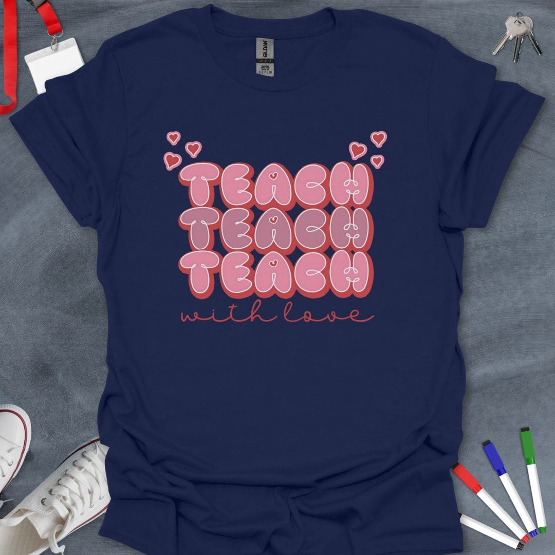 Teacher T-Shirt Navy / S Teach with Love T-Shirt