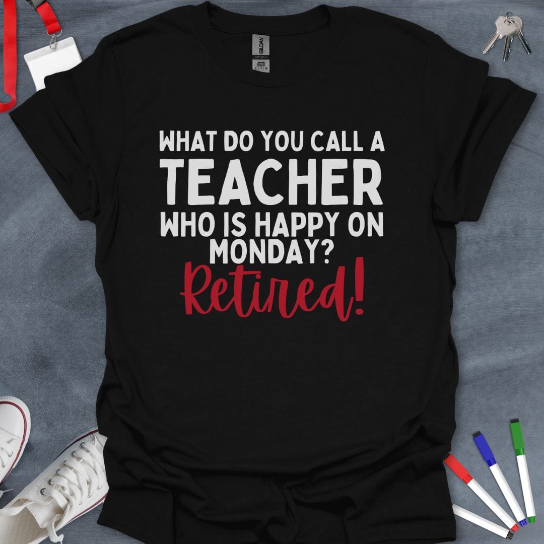 Teacher T-Shirt Black / S Retired Teacher Monday Mood T-Shirt