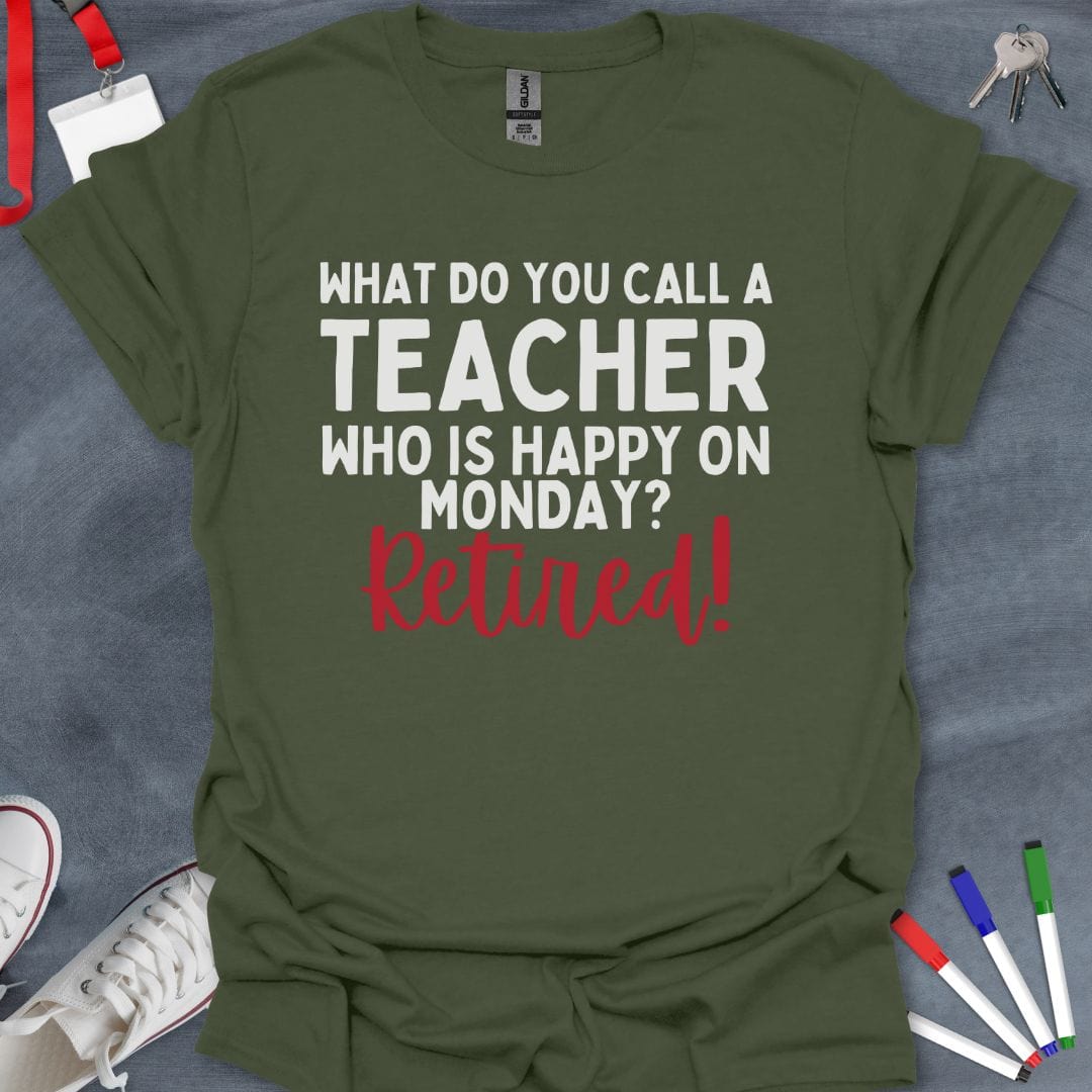 Teacher T-Shirt Military Green / S Retired Teacher Monday Mood T-Shirt