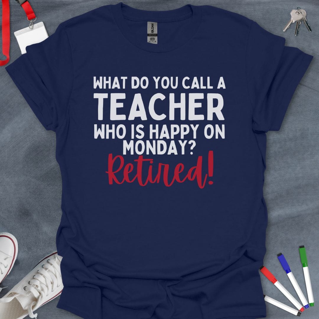 Teacher T-Shirt Navy / S Retired Teacher Monday Mood T-Shirt