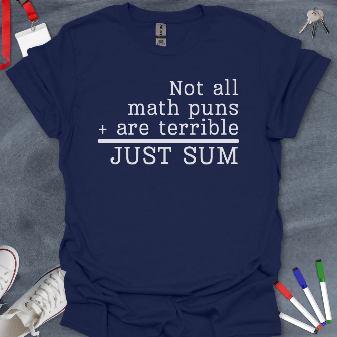 Math Puns Not Terrible Just Sum T-Shirt