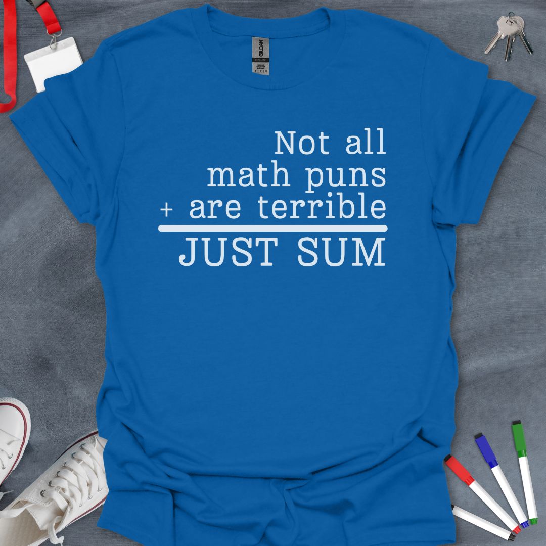 Math Puns Not Terrible Just Sum T-Shirt