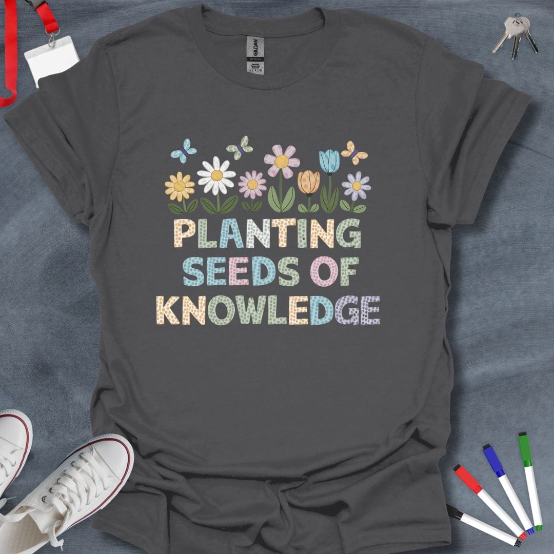 Teacher T-Shirt Charcoal / S Planting Seeds of Knowledge T-Shirt