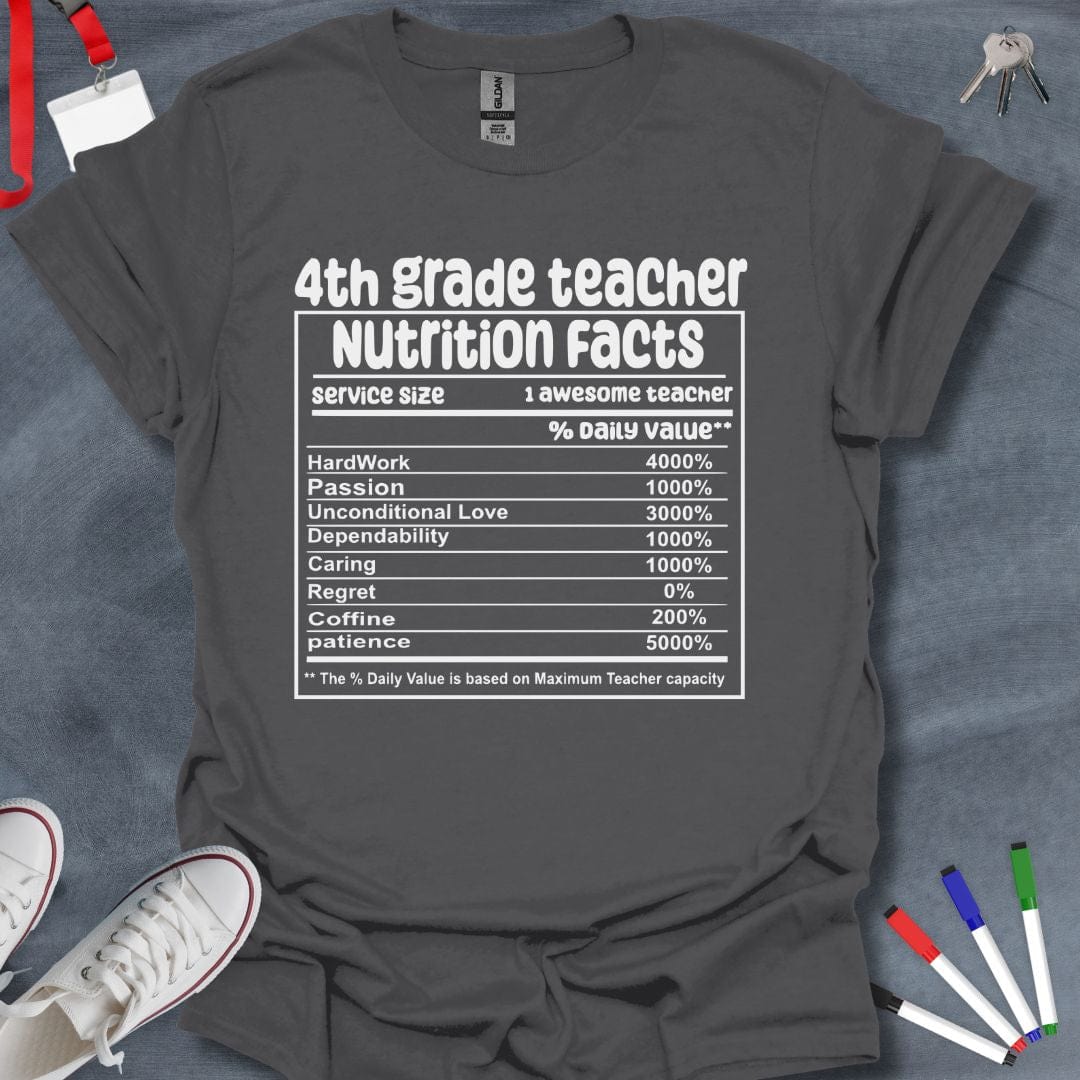 Teacher T-Shirt Charcoal / S 4th Grade Teacher Nutrition Facts T-Shirt