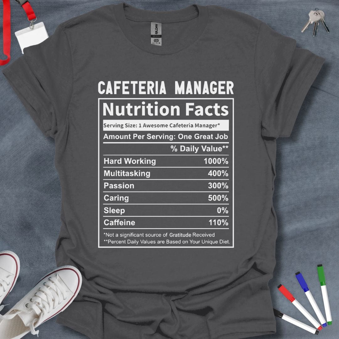 Teacher T-Shirt Charcoal / M Cafeteria Manager Nutrition Facts T-Shirt