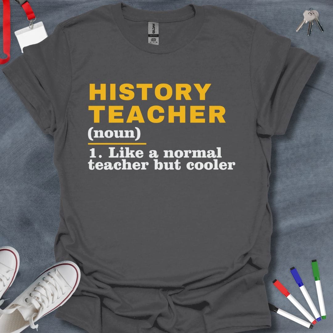 Teacher T-Shirt Charcoal / S Cooler Than Cool History Teacher T-Shirt