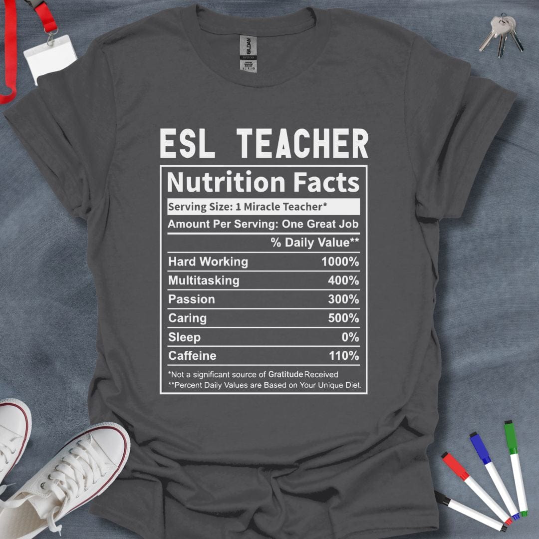 Teacher T-Shirt Charcoal / M ESL Teacher Nutrition Facts T-Shirt